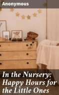ebook: In the Nursery: Happy Hours for the Little Ones