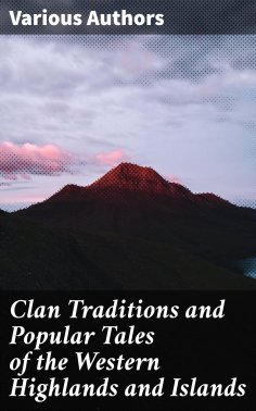 eBook: Clan Traditions and Popular Tales of the Western Highlands and Islands