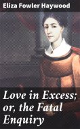 eBook: Love in Excess; or, the Fatal Enquiry