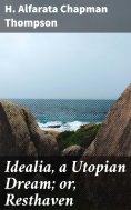 eBook: Idealia, a Utopian Dream; or, Resthaven
