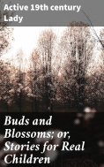 eBook: Buds and Blossoms; or, Stories for Real Children