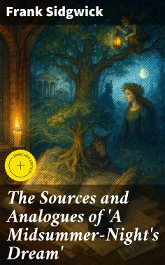 ebook: The Sources and Analogues of 'A Midsummer-Night's Dream'