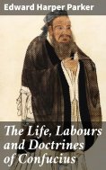 ebook: The Life, Labours and Doctrines of Confucius
