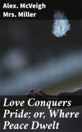 eBook: Love Conquers Pride; or, Where Peace Dwelt