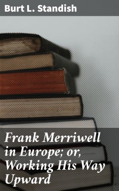 ebook: Frank Merriwell in Europe; or, Working His Way Upward