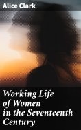 eBook: Working Life of Women in the Seventeenth Century