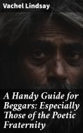 eBook: A Handy Guide for Beggars: Especially Those of the Poetic Fraternity