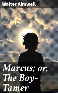 eBook: Marcus; or, The Boy-Tamer