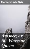 eBook: Aniwee; or, the Warrior Queen