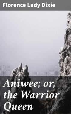 eBook: Aniwee; or, the Warrior Queen