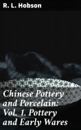 eBook: Chinese Pottery and Porcelain: Vol. 1. Pottery and Early Wares
