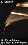 eBook: The life and times of the Rev. Samuel Wesley