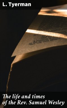 eBook: The life and times of the Rev. Samuel Wesley