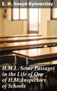 eBook: H.M.I.: Some Passages in the Life of One of H.M. Inspectors of Schools
