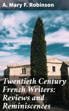 eBook: Twentieth Century French Writers: Reviews and Reminiscences