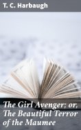 eBook: The Girl Avenger; or, The Beautiful Terror of the Maumee