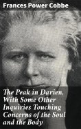 eBook: The Peak in Darien, With Some Other Inquiries Touching Concerns of the Soul and the Body
