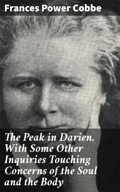 eBook: The Peak in Darien, With Some Other Inquiries Touching Concerns of the Soul and the Body
