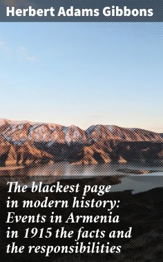 eBook: The blackest page in modern history: Events in Armenia in 1915 the facts and the responsibilities