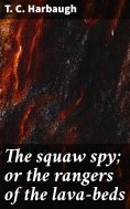 eBook: The squaw spy; or the rangers of the lava-beds
