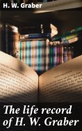 eBook: The life record of H. W. Graber