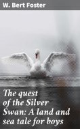 eBook: The quest of the Silver Swan: A land and sea tale for boys