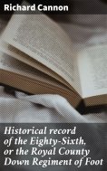 eBook: Historical record of the Eighty-Sixth, or the Royal County Down Regiment of Foot