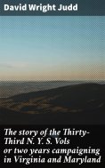 eBook: The story of the Thirty-Third N. Y. S. Vols or two years campaigning in Virginia and Maryland