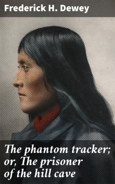 eBook: The phantom tracker; or, The prisoner of the hill cave