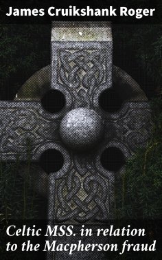 eBook: Celtic MSS. in relation to the Macpherson fraud