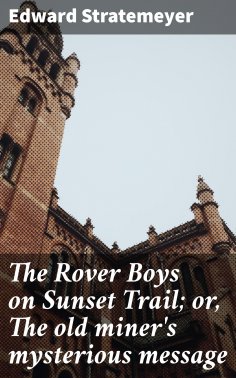 eBook: The Rover Boys on Sunset Trail; or, The old miner's mysterious message