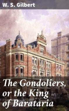 eBook: The Gondoliers, or the King of Barataria
