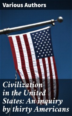eBook: Civilization in the United States: An inquiry by thirty Americans