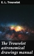 eBook: The Trouvelot astronomical drawings manual