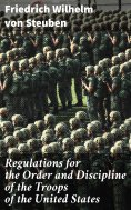 eBook: Regulations for the Order and Discipline of the Troops of the United States