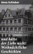 eBook: und hätte der Liebe nicht: Weihnächtliche Geschichten