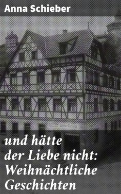 eBook: und hätte der Liebe nicht: Weihnächtliche Geschichten