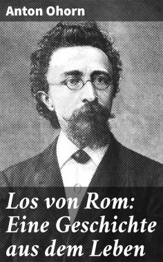 eBook: Los von Rom: Eine Geschichte aus dem Leben