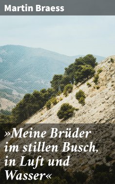 eBook: »Meine Brüder im stillen Busch, in Luft und Wasser«