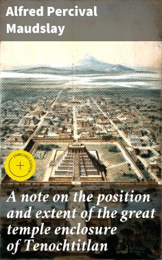 eBook: A note on the position and extent of the great temple enclosure of Tenochtitlan