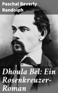 eBook: Dhoula Bel: Ein Rosenkreuzer-Roman