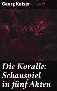 eBook: Die Koralle: Schauspiel in fünf Akten