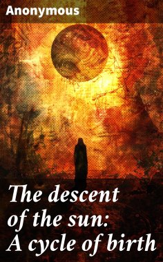 eBook: The descent of the sun: A cycle of birth