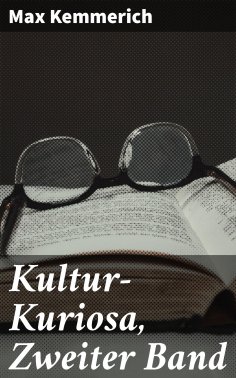 ebook: Kultur-Kuriosa, Zweiter Band