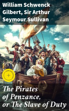 ebook: The Pirates of Penzance, or The Slave of Duty