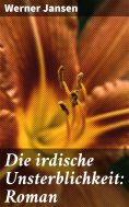 ebook: Die irdische Unsterblichkeit: Roman