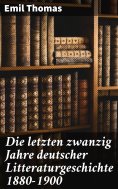 eBook: Die letzten zwanzig Jahre deutscher Litteraturgeschichte 1880–1900