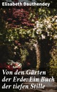 eBook: Von den Gärten der Erde: Ein Buch der tiefen Stille
