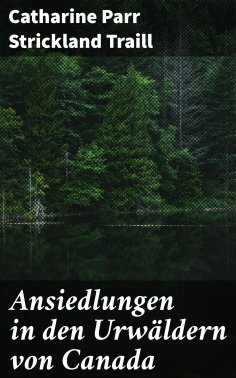 eBook: Ansiedlungen in den Urwäldern von Canada