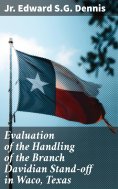eBook: Evaluation of the Handling of the Branch Davidian Stand-off in Waco, Texas